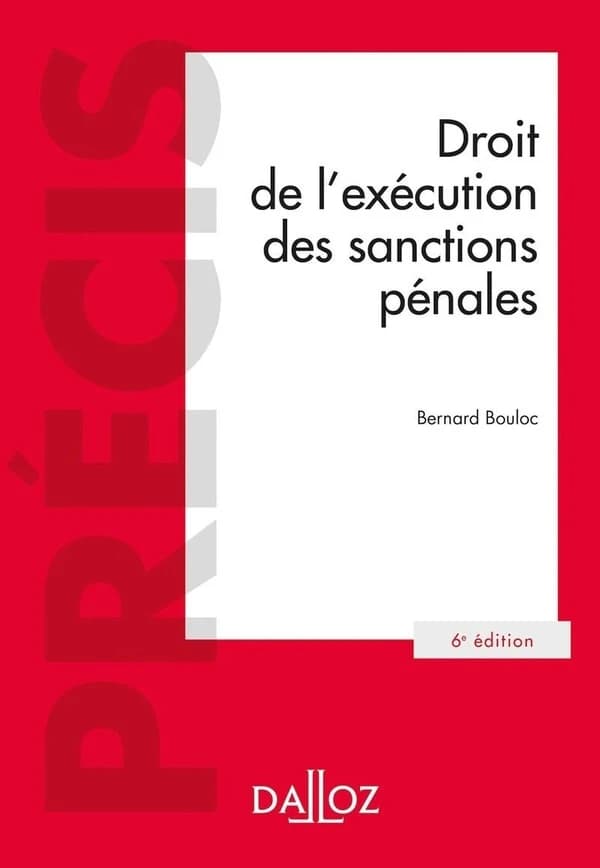Droit de l'exécution des sanctions pénales (6e éd., 2020) Bernard Bouloc,...