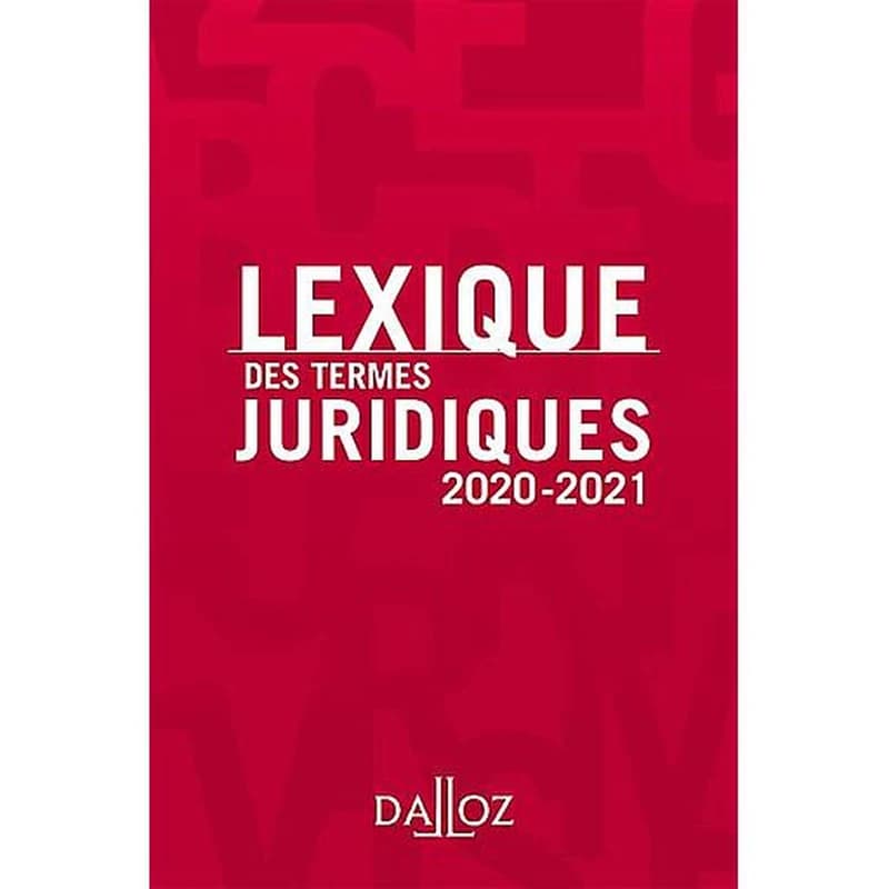 Lexique des termes juridiques (28e éd., 2020-2021) sous la direction de Serge Guinchard,... Thierry Debard,...