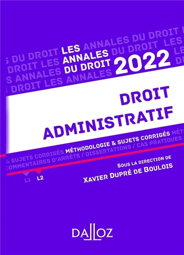 Droit administratif : méthodologie & sujets corrigés ([Éd.] 2022) sous la direction de Xavier Dupré de Boulois,...