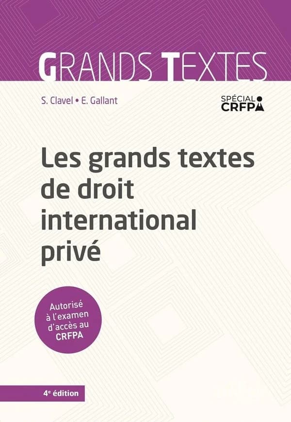 Les grands textes de droit international privé (4e éd., 2021) [réunis par] Sandrine Clavel,... Estelle Gallant,...