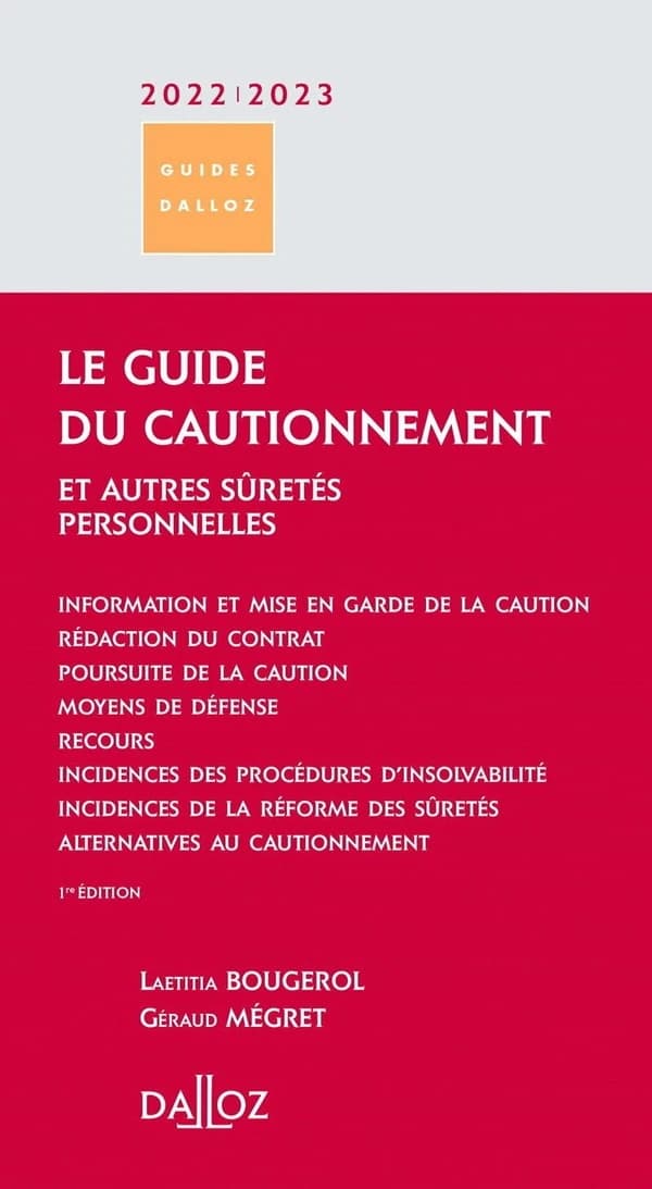 Le guide du cautionnement : et autres sûretés personnelles ([Éd.] à jour au 23 mars 2022) Laetitia Bougerol,... Géraud Mégret,...