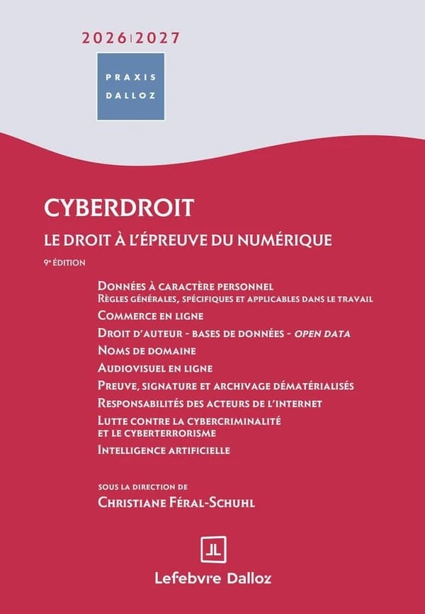 Cyberdroit : le droit à l'épreuve du numérique (9e éd., 2026-2027) sous la direction de Christiane Féral-Schuhl,...