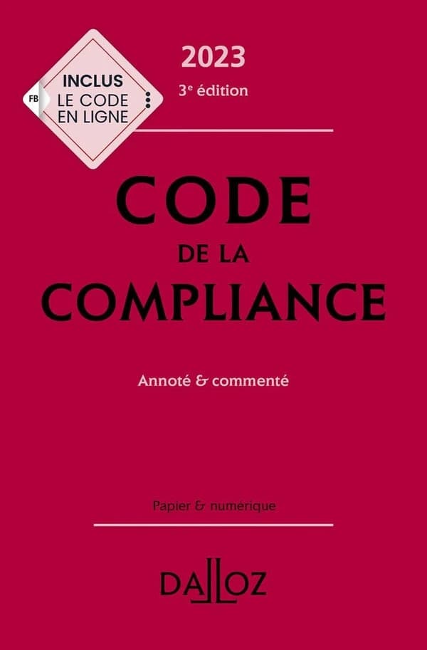Code de la compliance : annoté & commenté (3e éd., 2023) [publié par Dalloz]