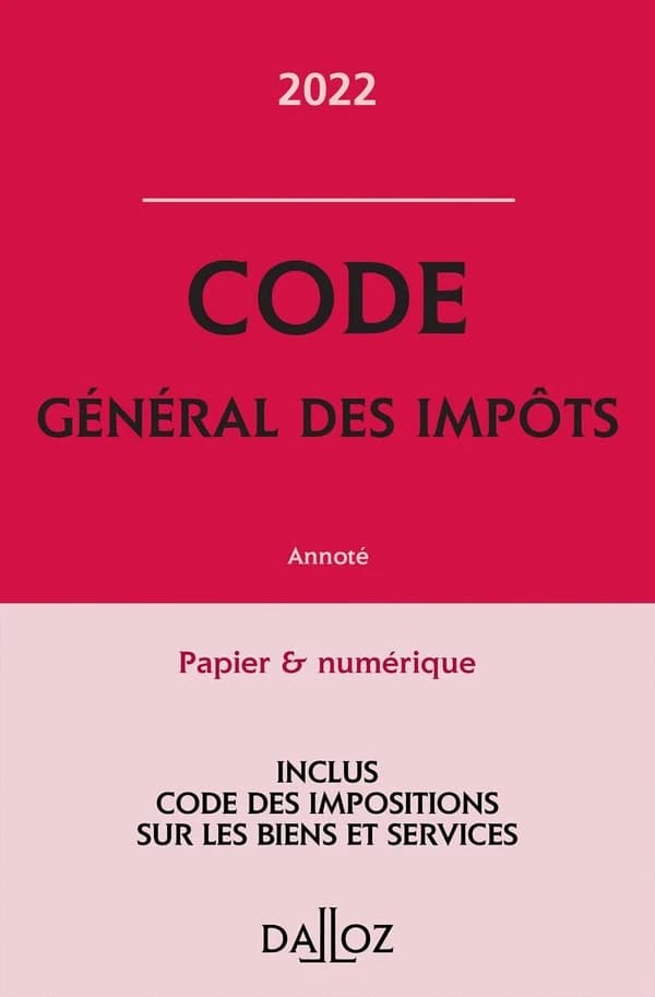 Code général des impôts : annoté ([Éd.] 2022)