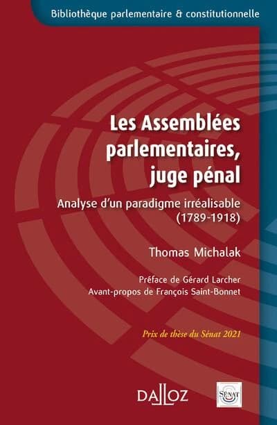 Les Assemblées parlementaires, juge pénal : analyse d'un paradigme irréalisable, 1789-1918
