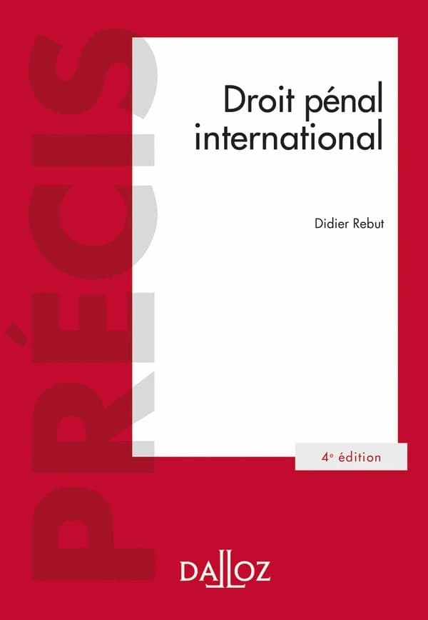 Droit pénal international (4e éd., 2022) Didier Rebut,...