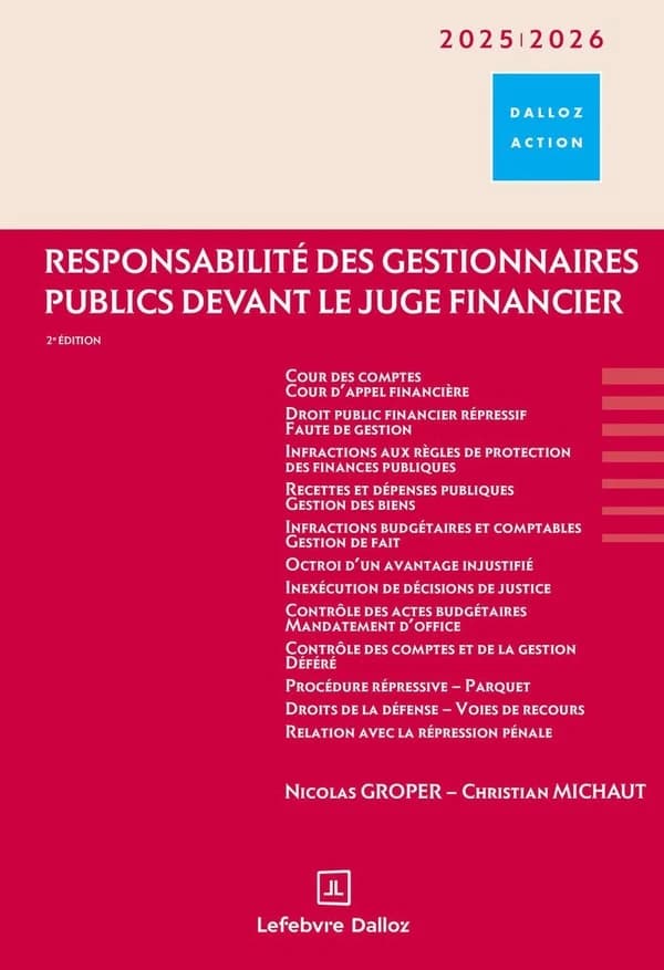 Responsabilité des gestionnaires publics devant le juge financier (2e éd., février 2025) Nicolas Groper,... Christian Michaut,...