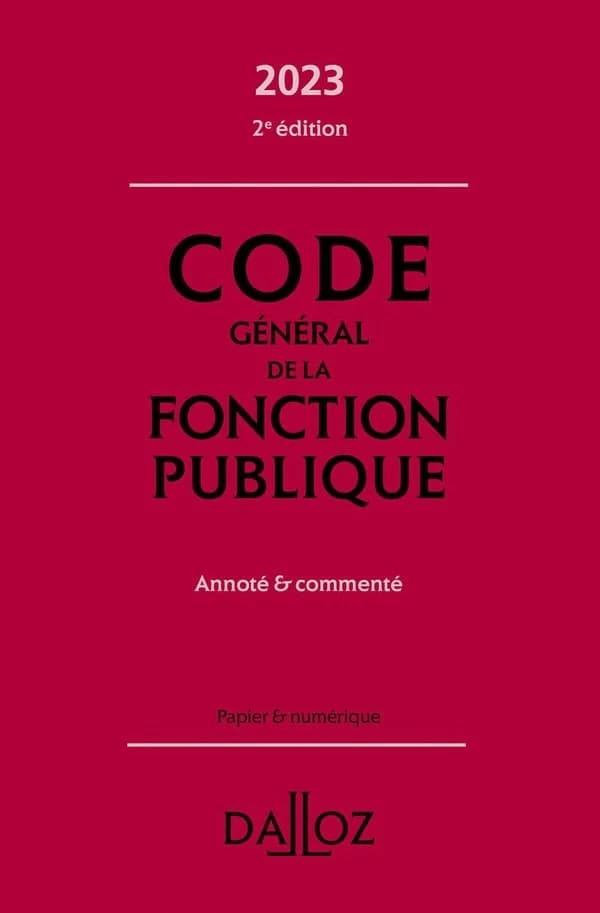 Code général de la fonction publique : annoté et commenté (2e éd., 2023) annotations et commentaires par Fabienne Lambolez,,... [et al.] ; coordination éditoriale par Christelle de Gaudemont de la Montforière,... et Suzanne Sprungard,...