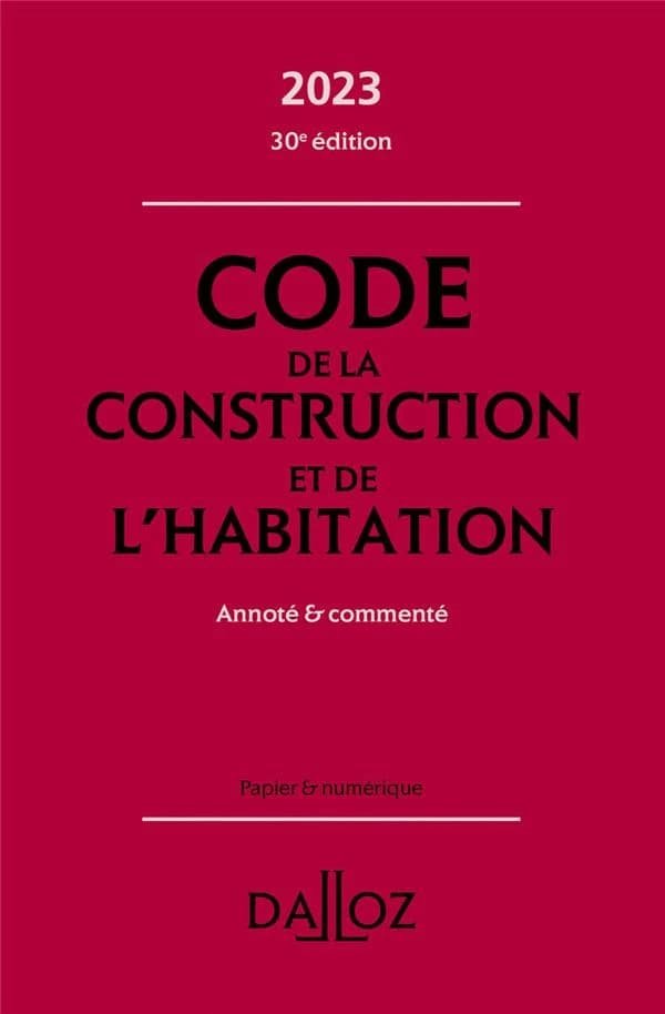 Code de la construction et de l'habitation : annoté & commenté (30e éd., 2023)