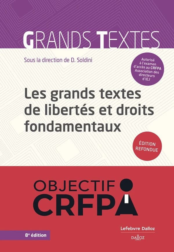 Les grands textes de libertés et droits fondamentaux (8e éd., refondue, 2023) [sous la direction de] David Soldini,...