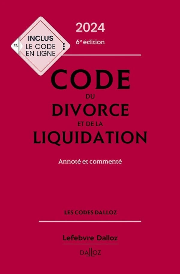 Code du divorce et de la liquidation : annoté et commenté (6e éd., 2024) [publié par les éditions Dalloz]