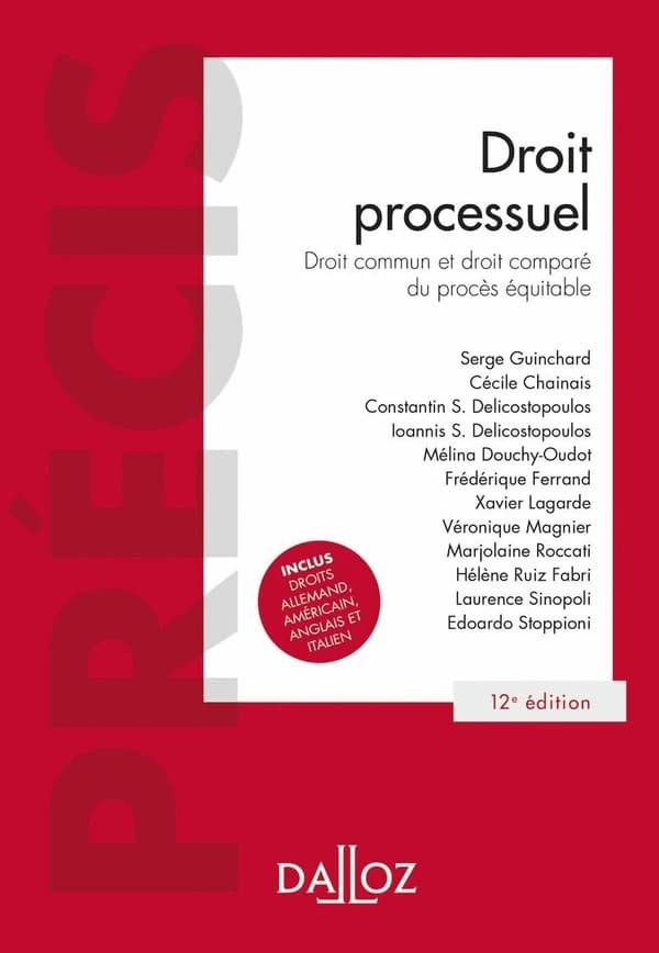 Droit processuel : droit commun et droit comparé du procès équitable (12e éd., 2023) Serge Guinchard,... Cécile Chainais,... Constantin S. Delicostopoulos,... [et al.]