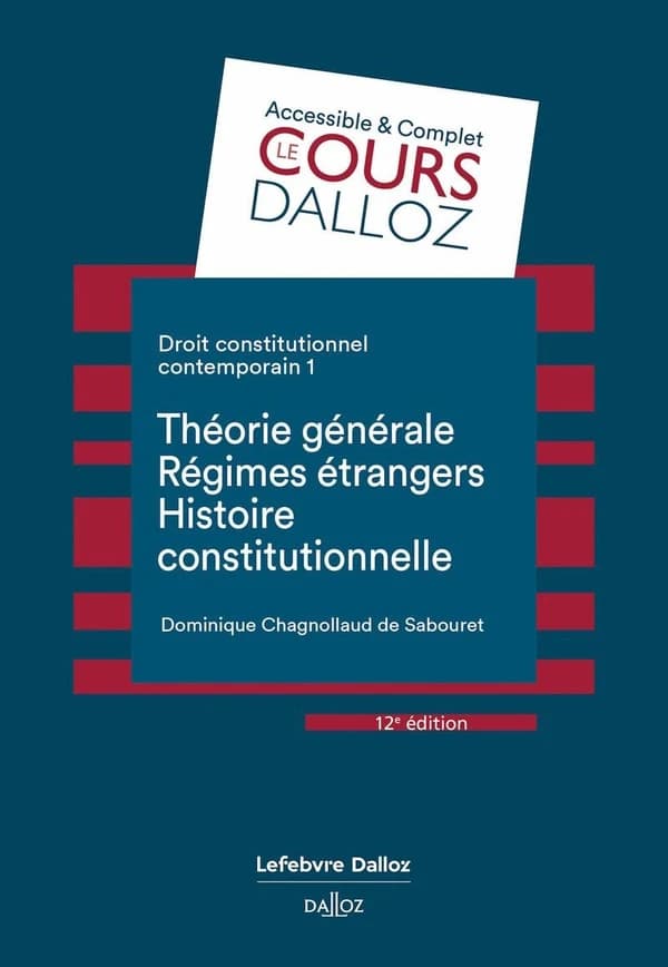 Droit constitutionnel contemporain. 1, Théorie générale, régimes étrangers, histoire constitutionnelle (12e éd.) Dominique Chagnollaud de Sabouret,...