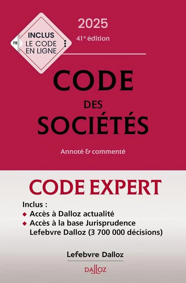 Code Dalloz Expert : Code des sociétés : Annoté et commenté (édition 2025)
