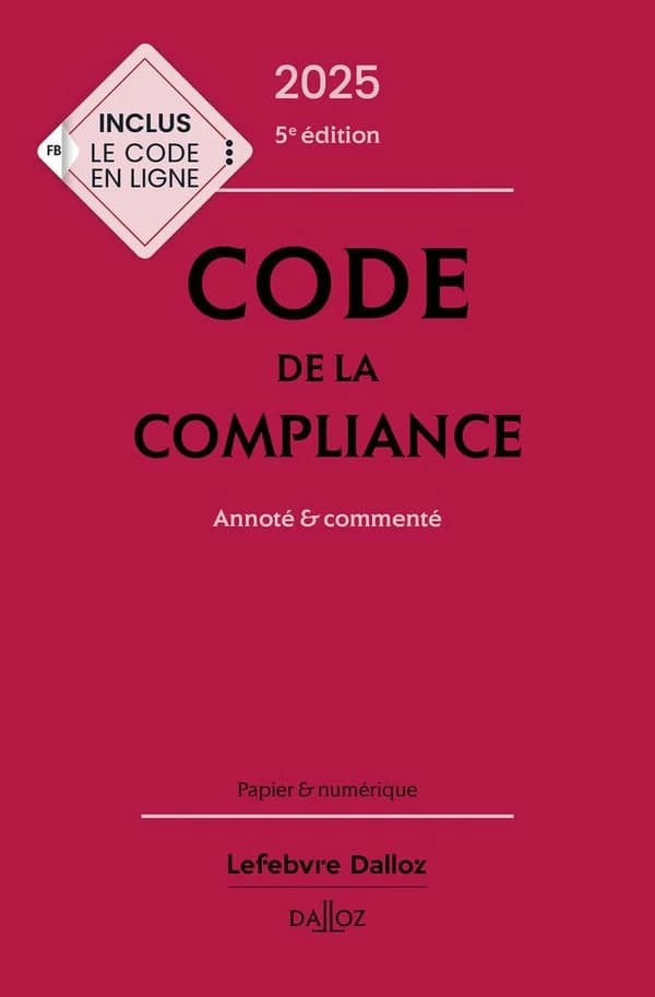 Code de la compliance : annoté & commenté (5e éd.) [publié par Dalloz]