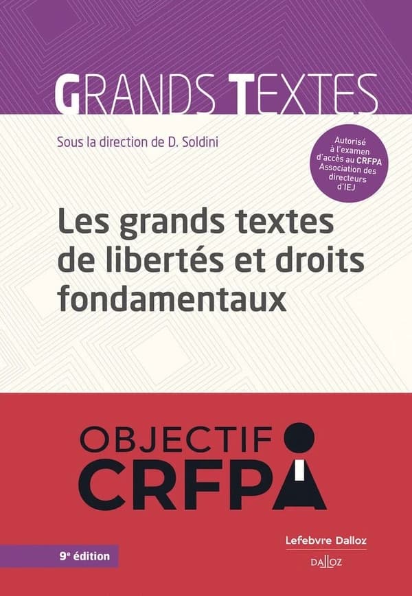 Les grands textes de libertés et droits fondamentaux (9e éd., 2024, à jour des textes de loi au 27 juin 2024...) [sous la direction de] David Soldini,...