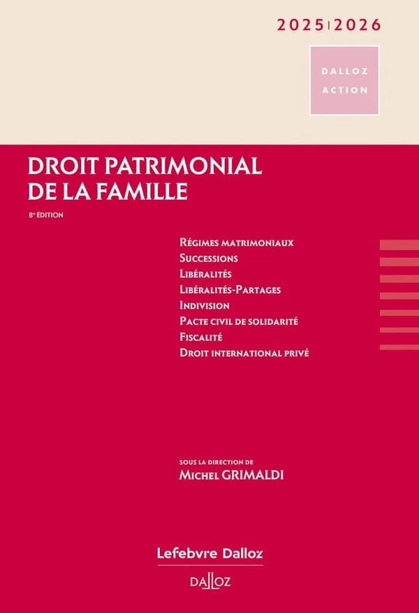 Droit patrimonial de la famille (8e éd., janvier 2025) sous la direction de Michel Grimaldi ; [rédigé par Charles Bahurel, Frédéric Bicheron, Julien Boisson, et al.]