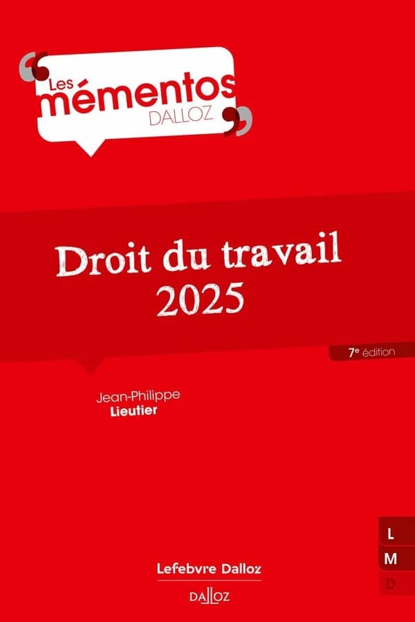 Droit du travail : édition 2025 (7e éd., 2024) Jean-Philippe Lieutier,...