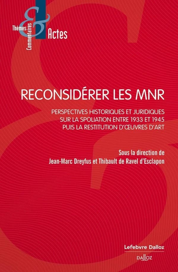 Reconsidérer les MNR : perspectives historiques et juridiques sur la spoliation entre 1933 et 1945 puis la restitution des oeuvres d'art