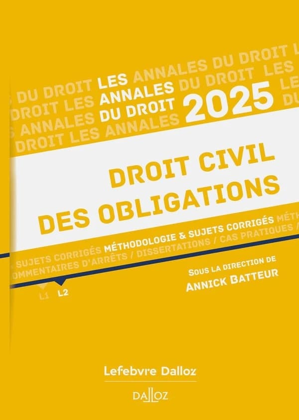Droit civil des obligations : méthodologie & sujets corrigés ([Éd.] 2025) sous la direction de Annick Batteur,...