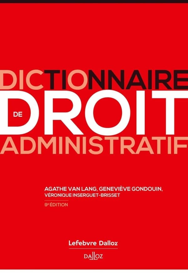 Dictionnaire de droit administratif (9e éd., 2024) Agathe Van Lang,... Geneviève Gondouin,... Véronique Inserguet-Brisset,...