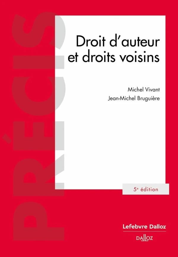 Droit d'auteur et droits voisins (5e éd., 2025) Michel Vivant,... Jean-Michel Bruguière,...