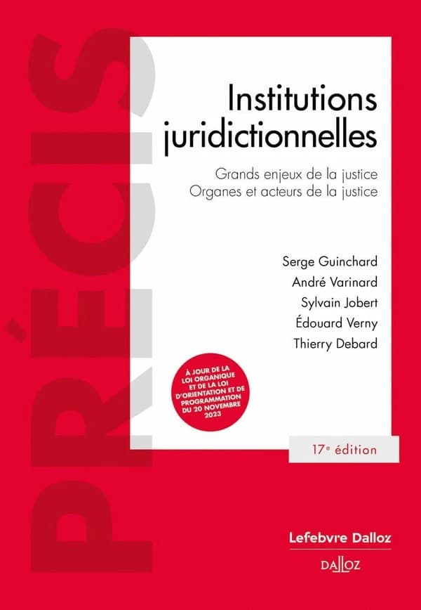 Institutions juridictionnelles (17e éd., 2024, à jour de la loi organique et de la loi d'orientation et de programmation du 20 novembre 2023)