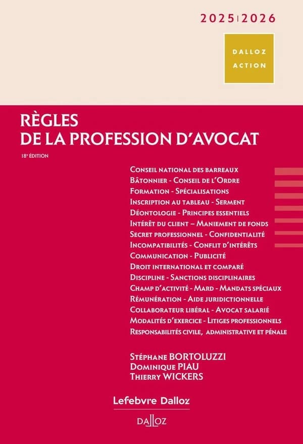 Règles de la profession d'avocat (18e éd. remaniée et augmentée, à jour au 30 juillet 2024) Stéphane Bortoluzzi,... Dominique Piau,... Thierry Wickers,... ; à partir de l'oeuvre [de] Henri Ader, André Damien
