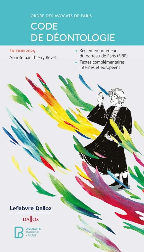 Code de déontologie (14e éd., 2025) Ordre des avocats de Paris ; annoté par Thierry Revet,... ; avec le concours de Julien Laurent,... Benoît Chaffois,... Charles Boërio,... [et al.]