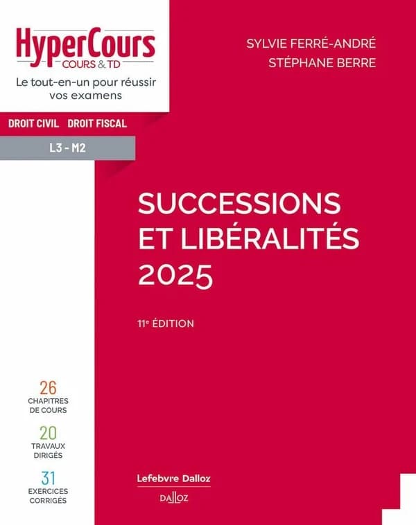 Successions et libéralités 2025 (11e éd. 2025) Sylvie Ferré-André,... Stéphane Berre,...