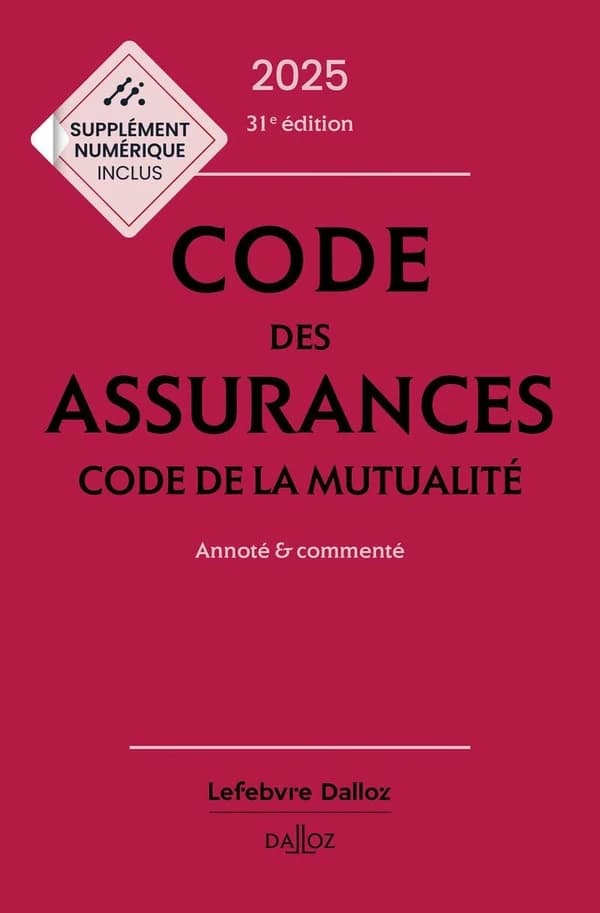 Code des assurances ; Code de la mutualité : annoté & commenté (31e éd., 2025)