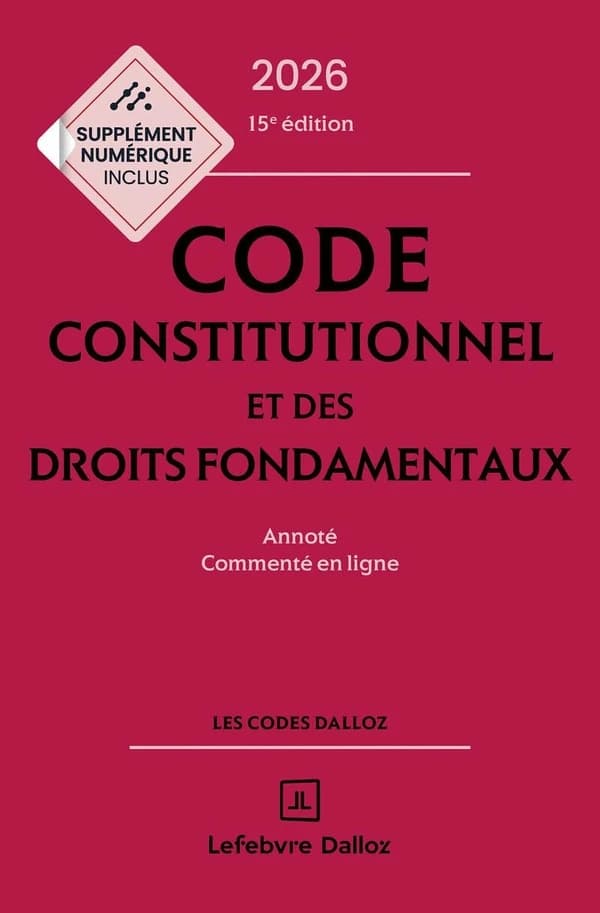Code constitutionnel et des droits fondamentaux : annoté, commenté en ligne (15e éd., 2026)