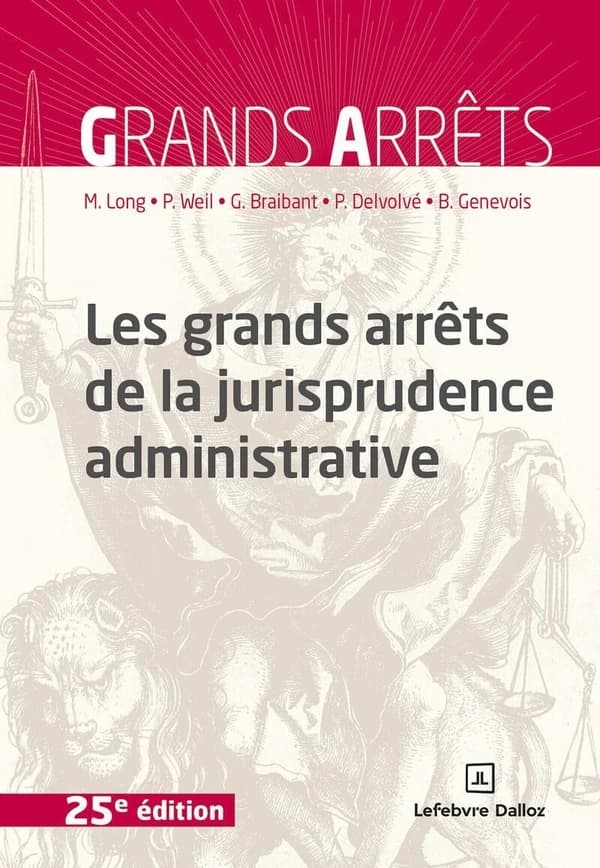 Les grands arrêts de la jurisprudence administrative (25e éd., 2025) Marceau Long,... Prosper Weil,... Guy Braibant,... [et al.]