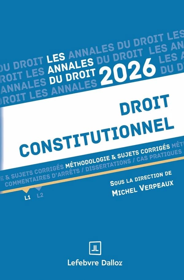 Droit constitutionnel : méthodologie & sujets corrigés ([Éd.] 2026) sous la direction de Michel Verpeaux,...