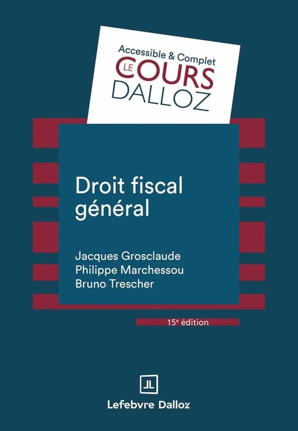 Droit fiscal général (15e éd. revue et augmentée, 2025) Jacques Grosclaude,... Philippe Marchessou,... Bruno Trescher,...