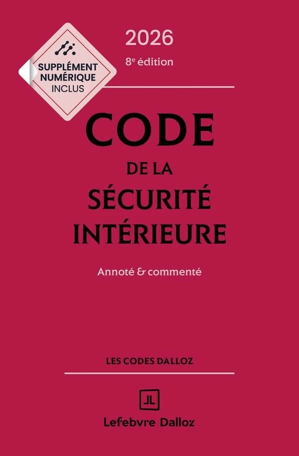 Code de la sécurité intérieure : annoté & commenté (8e éd., 2026)
