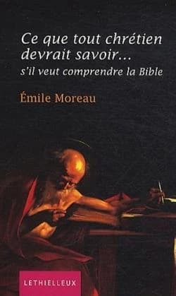Ce que tout chrétien devrait savoir : s'il veut comprendre la Bible