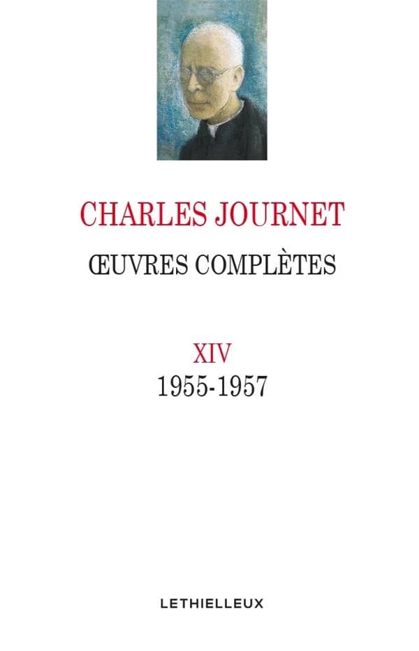Oeuvres complètes de Charles Journet. Volume XIV, Oeuvres 1955-1957