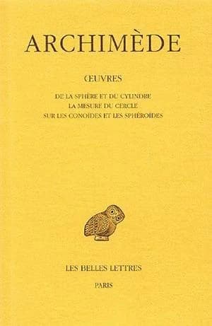 Oeuvres Tome 1 ; la sphere et le cylindre ; la mesure du cercle ; sur les conoïdes et les sphéroïdes
