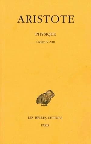 Physique. Tome second, [livres] V-VIII (5e tirage) Aristote ; texte établi et trad. par Henri Carteron