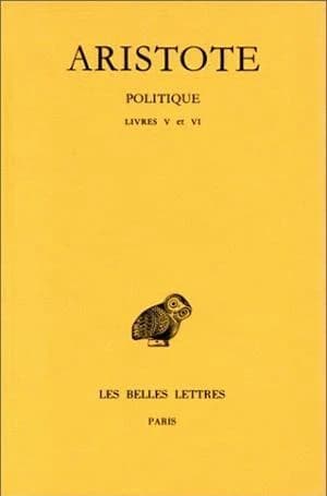 Politique. 2. 2, Livres V-VI (2e tirage rev. et corr.) Aristote ; texte établi et trad. par Jean Aubonnet,...