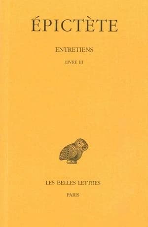 Entretiens. 3, Livre III (2ème tirage revu et corrigé) Épictète ; texte établi et trad. par Joseph Souilhé avec la collab. de Amand Jagu