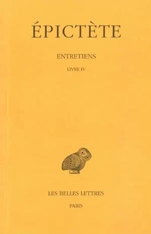 Entretiens. 4, Livre IV (2ème tirage rev. et corr.) Épictète ; texte établi et trad. par Joseph Souilhé avec la collab. de Amand Jagu,...