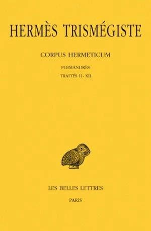 Corpus hermeticum. Tome I, Traités I-XII (2e éd. rev. et corr.) [Hermès Trismégiste] ; texte établi par A. D. Nock ; et trad. par A.-J. Festugière,...