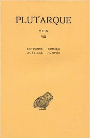 Vies : Tome VIII - Sertorius-Eumene. Agesilas-Pompee