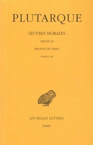 Plutarque, Oeuvres Morales : Tome IX, 1ere Partie : Traite 46 : Propos de Table