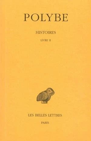 Histoires. Livre II (2eme tirage rev. et corr.) Polybe ; texte établi et trad. par Paul Pédech,...