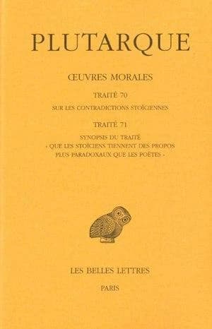 Traité 70, Sur les contradictions stoïciennes ; Traité 71, Synopsis du traité "Que les stoïciens tiennent des propos plus paradoxaux que les poètes"
