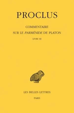 Commentaire sur le "Parménide" de Platon. Tome 3