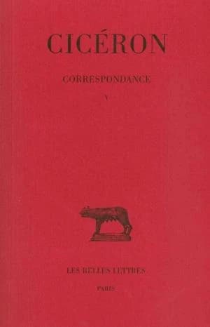 Correspondance. 5 (3 tirage) Cicéron ; texte établi et traduit par Jean Bayet,...